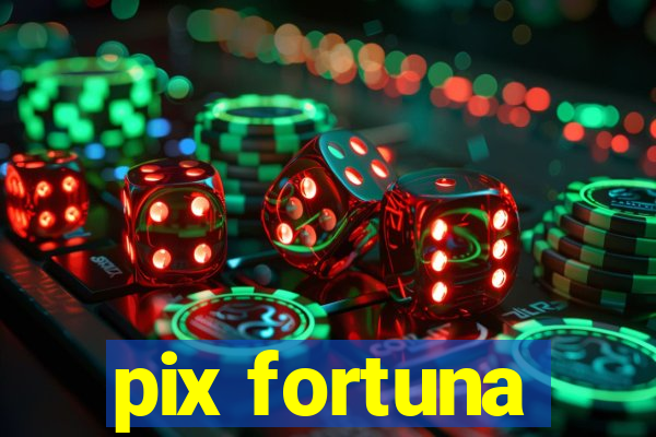 pix fortuna